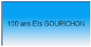 100 ans Ets GOURICHON